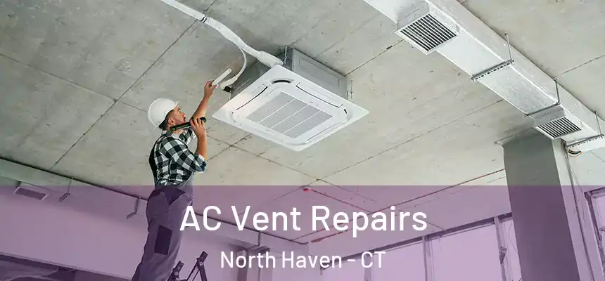  AC Vent Repairs North Haven - CT
