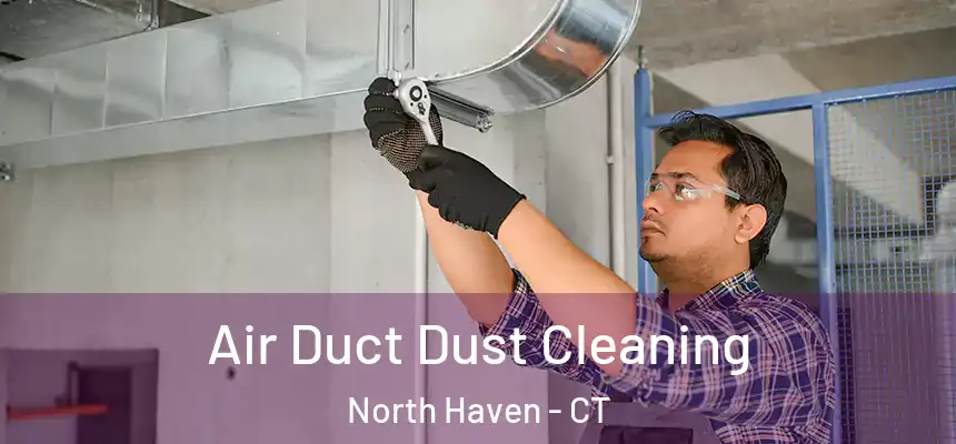  Air Duct Dust Cleaning North Haven - CT
