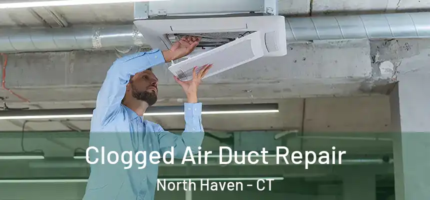  Clogged Air Duct Repair North Haven - CT