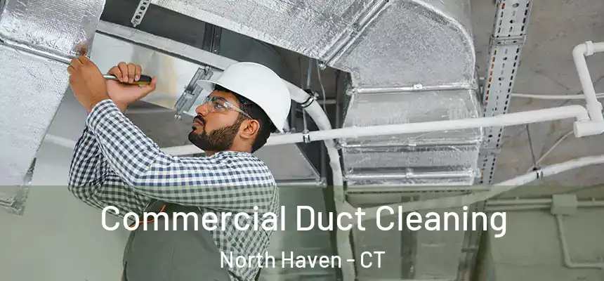 Commercial Duct Cleaning North Haven - CT
