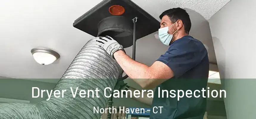  Dryer Vent Camera Inspection North Haven - CT