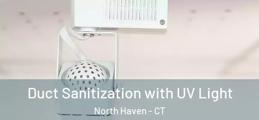 Duct Sanitization with UV Light North Haven - CT