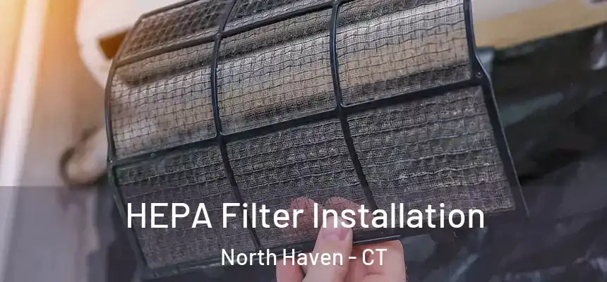  HEPA Filter Installation North Haven - CT