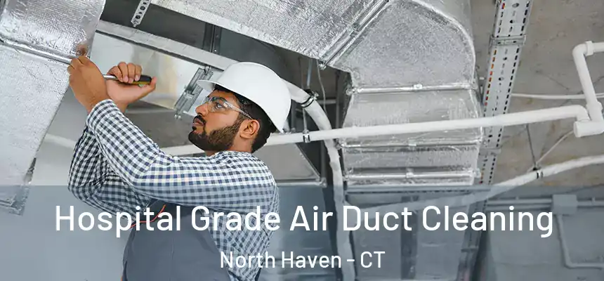  Hospital Grade Air Duct Cleaning North Haven - CT