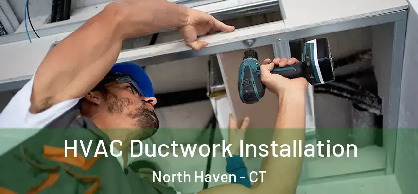  HVAC Ductwork Installation North Haven - CT