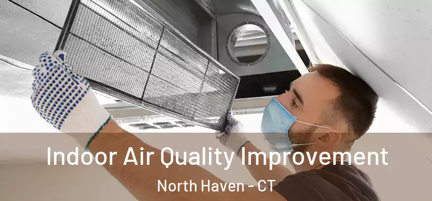 Indoor Air Quality Improvement North Haven - CT