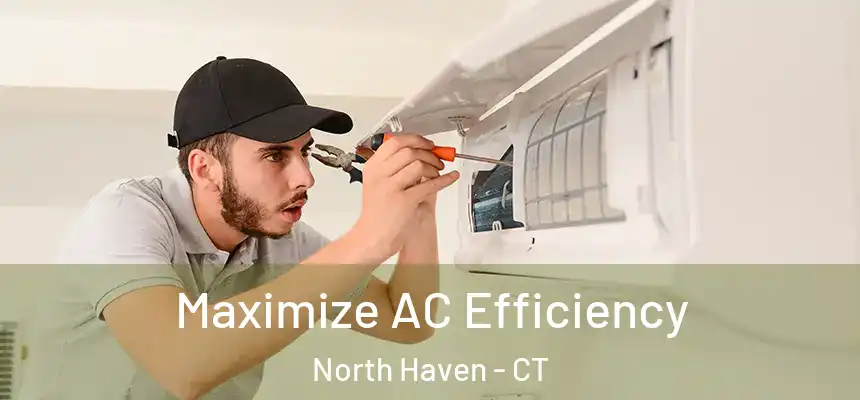  Maximize AC Efficiency North Haven - CT