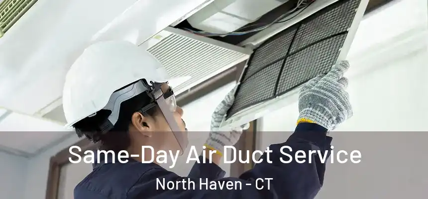Same-Day Air Duct Service North Haven - CT