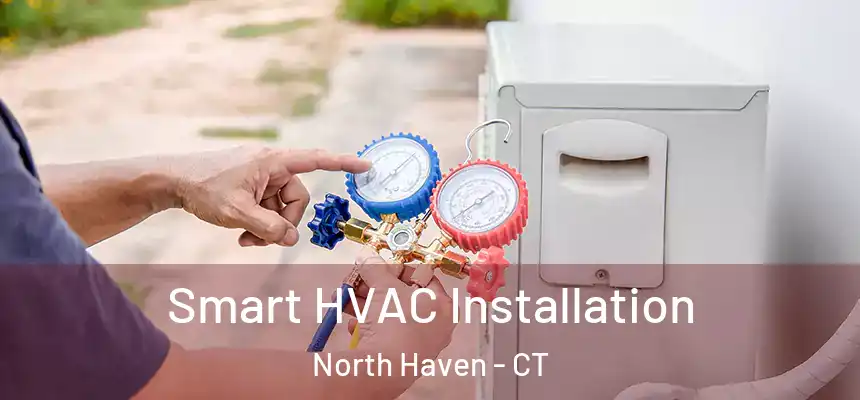  Smart HVAC Installation North Haven - CT
